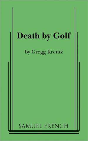 Death by Golf de Gregg Kreutz