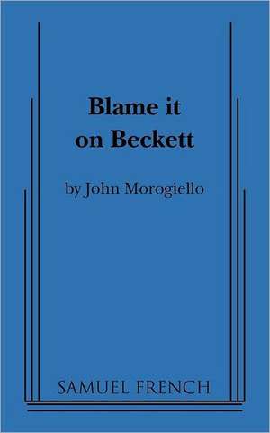 Blame It on Beckett de John Morogiello