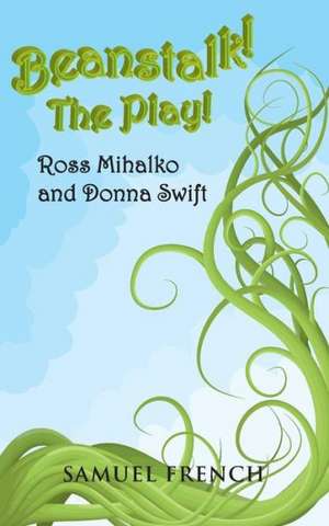 Beanstalk! the Play! de Ross Mihalko