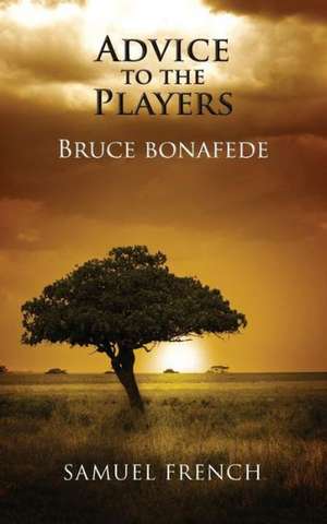 Advice to the Players de Bruce Bonafede