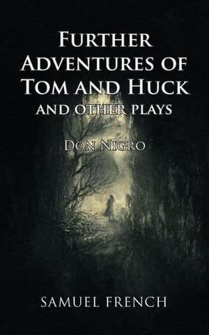 Further Adventures of Tom and Huck and Other Plays de Don Nigro