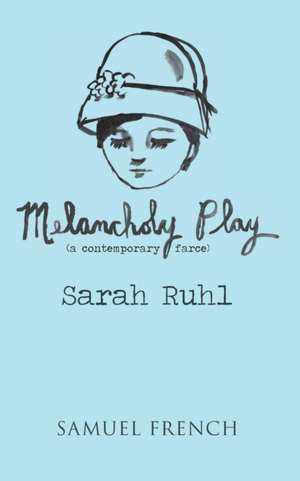 Melancholy Play de Sarah Playwright Ruhl