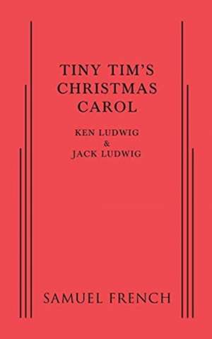 Tiny Tim's Christmas Carol de Ken Ludwig