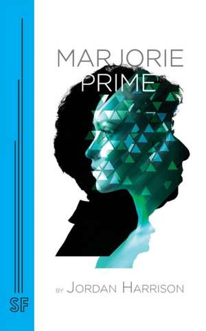 Marjorie Prime de Jordan Harrison