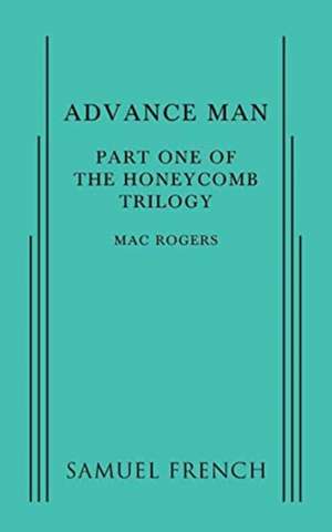 Advance Man: Part One of the Honeycomb Trilogy de Mac Rogers