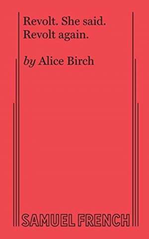 Revolt. She Said. Revolt Again. de Alice Birch