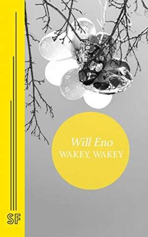 Wakey, Wakey de Will Eno