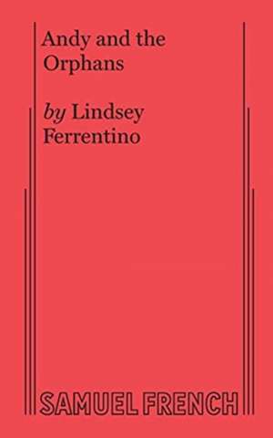 Andy and the Orphans de Lindsey Ferrentino