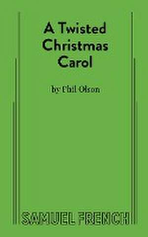 A Twisted Christmas Carol de Phil Olson