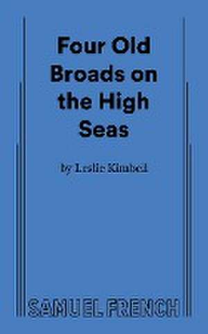 Four Old Broads on the High Seas de Leslie Kimbell