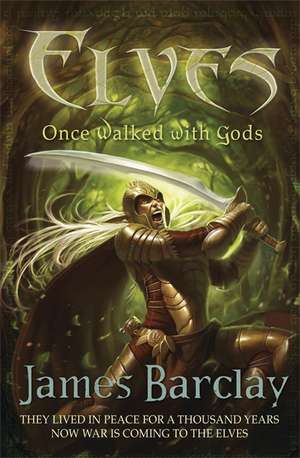 Elves: Once Walked With Gods de James Barclay