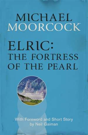 Elric: The Fortress of the Pearl de Michael Moorcock