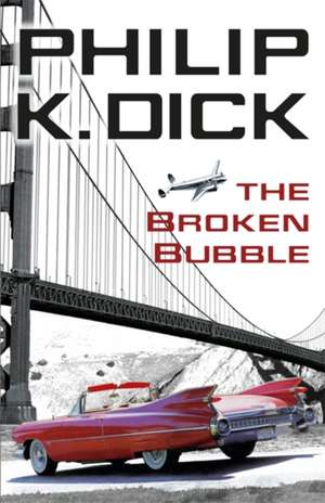 The Broken Bubble de Philip K. Dick