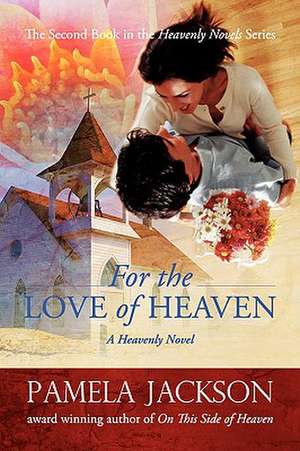 For the Love of Heaven de Pamela Jackson