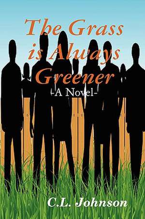 The Grass Is Always Greener de C. L. Johnson