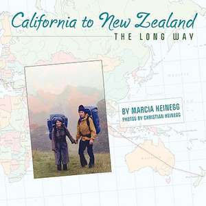 California to New Zealand the Long Way de Marcia Heinegg