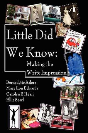 Little Did We Know: Making the Write Impression de E. Searl B. Adora ML Edwards Cb Healy