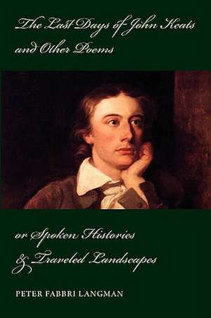 The Last Days of John Keats and Other Poems de Peter Langman