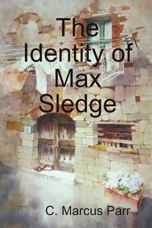 The Identity of Max Sledge de C. Marcus Parr