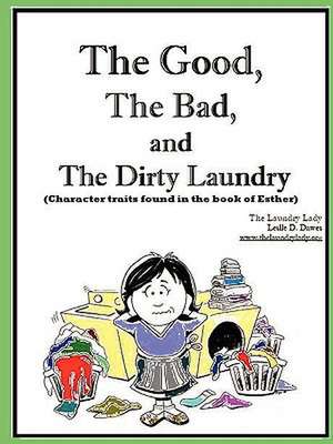 The Good, the Bad and the Dirty Laundry de Leslie Dawes