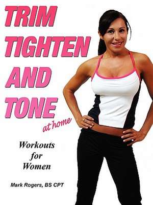 Trim Tighten and Tone de Mark Rogers