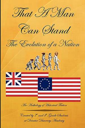 That A Man Can Stand: The Evolution of a Nation de Decatur Discovery Academy 7-8 Expeditio