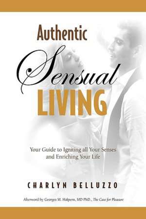 Authentic Sensual Living de Charlyn Belluzzo