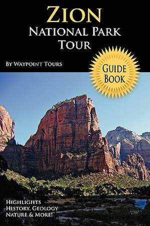 Zion National Park Tour Guide Book de Waypoint Tours