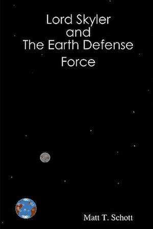 Lord Skyler & the Earth Defense Force de Matt Schott