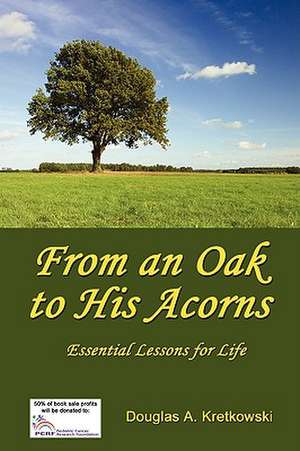 From an Oak to His Acorns: Essential Lessons for Life de Douglas Kretkowski