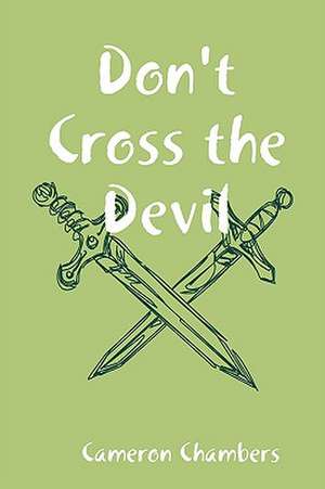 Don't Cross the Devil de Cameron Chambers