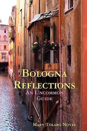 Bologna Reflections de Mary Tolaro Noyes