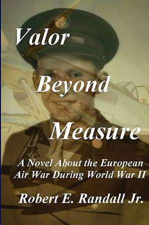 Valor Beyond Measure de Robert Randall