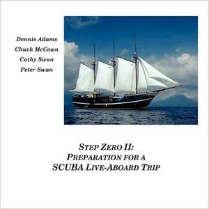 Step Zero II: Preparation for a Scuba Live-Aboard Trip de Dennis Adams