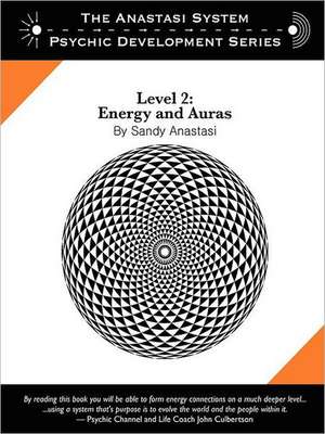 The Anastasi System - Psychic Development Level 2: Energy and Auras de Sandy Anastasi