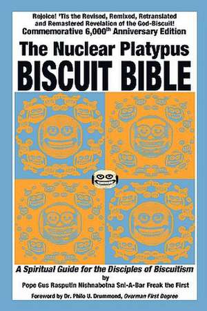 The Nuclear Platypus Biscuit Bible [Softcover] de Pope Gus Rasputin Nishnabotna Sni-A-Bar