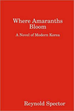 Where Amaranths Bloom de Reynold Spector