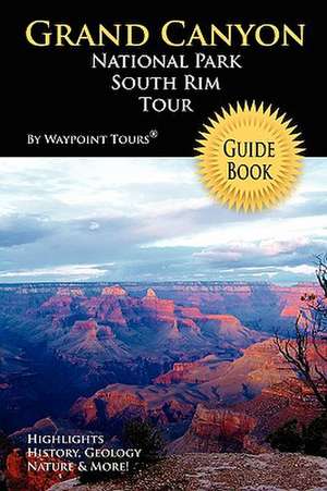 Grand Canyon National Park South Rim Tour Guide Book de Waypoint Tours