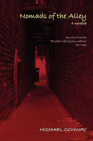 Nomads of the Alley a Novella & Two Short Stories de Michael Conway