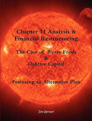 Chapter 11 Analysis & Financial Restructuring: The Case of Pierre Foods & Oaktree Capital de Joe Gensor