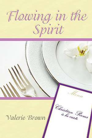 Flowing in the Spirit de Valerie Anne Brown