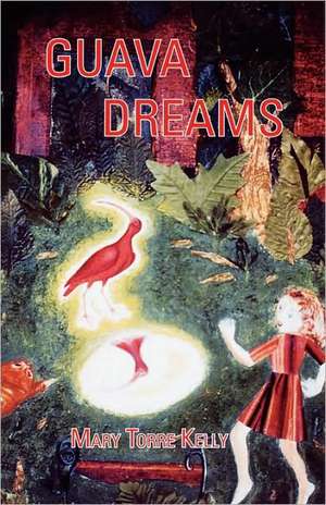 Guava Dreams de Mary Torre Kelly