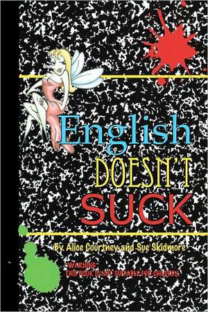 English Doesn't Suck: How to Unlock Your Leadership Potential de Alice Courtney