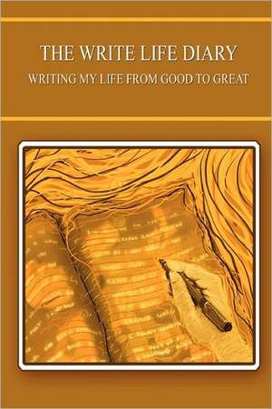 The Write Life Diary - Writing My Life from Good to Great de Kristiina Hiukka