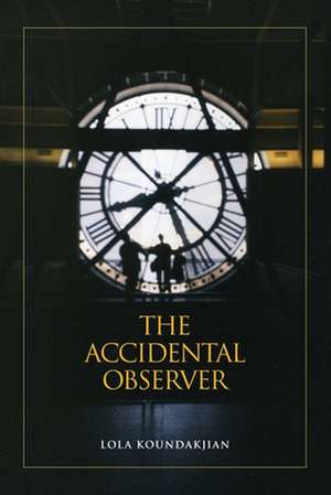 The Accidental Observer de R. H. Lola Koundakjian