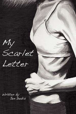 My Scarlet Letter de Jen Dubis