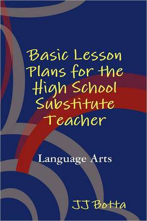 Basic Lesson Plans for the High School Substitute Teacher de Jj Botta