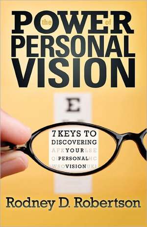 The Power of Personal Vision de Rodney D. Robertson