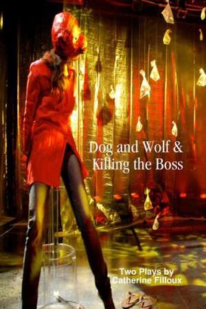 Dog and Wolf & Killing the Boss de Catherine Filloux