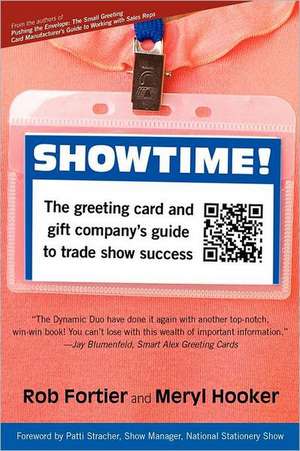 Showtime! the Greeting Card and Gift Company's Guide to Trade Show Success de Rob Fortier